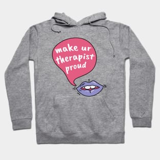 Make your therapist proud Hoodie